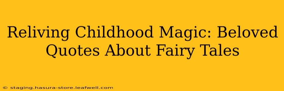 Reliving Childhood Magic: Beloved Quotes About Fairy Tales