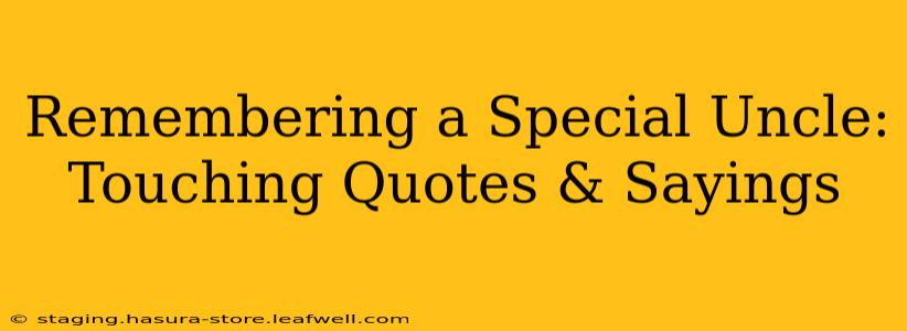 Remembering a Special Uncle: Touching Quotes & Sayings