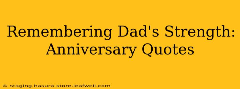 Remembering Dad's Strength: Anniversary Quotes