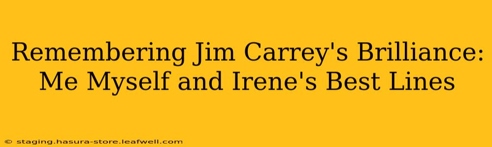 Remembering Jim Carrey's Brilliance: Me Myself and Irene's Best Lines