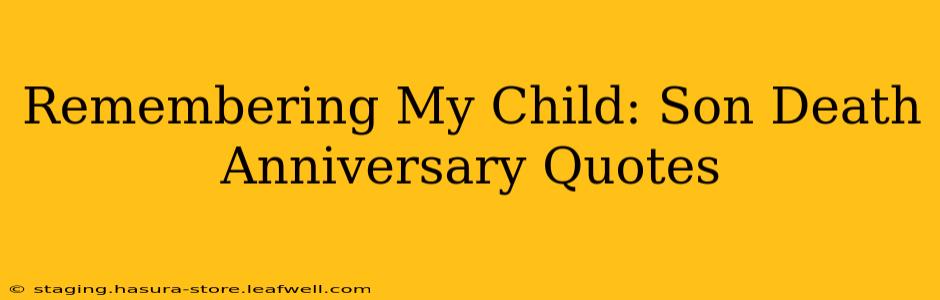 Remembering My Child: Son Death Anniversary Quotes