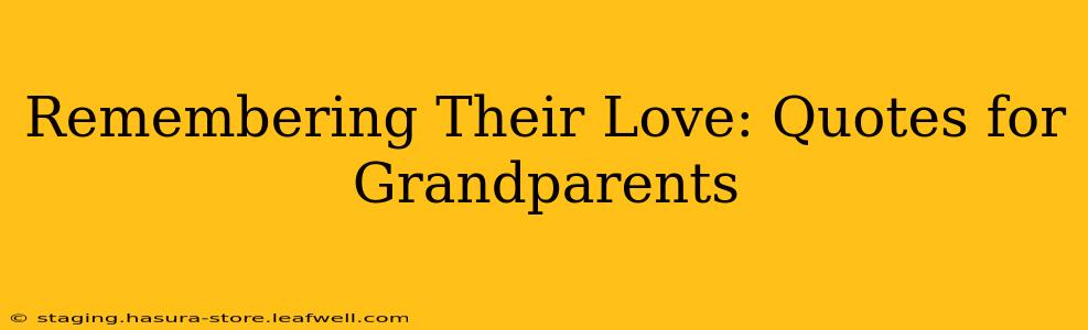 Remembering Their Love: Quotes for Grandparents