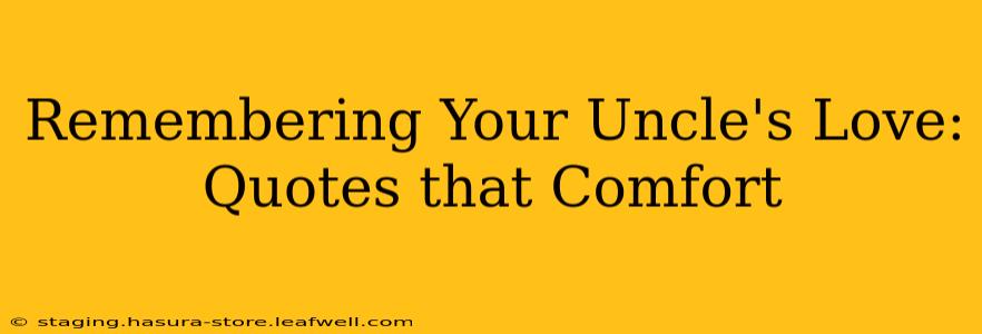 Remembering Your Uncle's Love: Quotes that Comfort