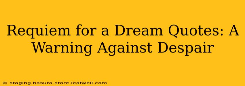 Requiem for a Dream Quotes: A Warning Against Despair