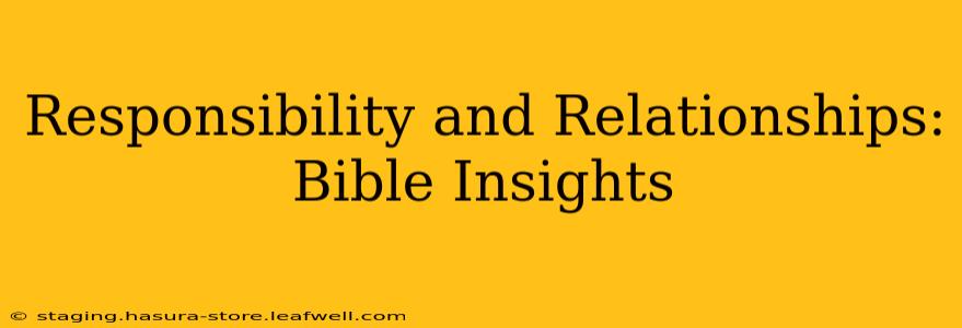 Responsibility and Relationships: Bible Insights