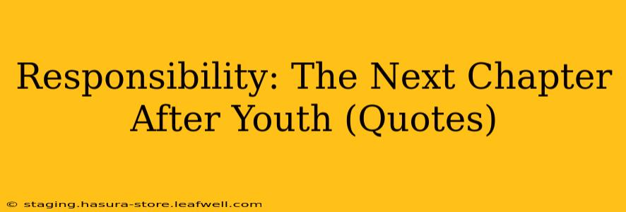 Responsibility: The Next Chapter After Youth (Quotes)