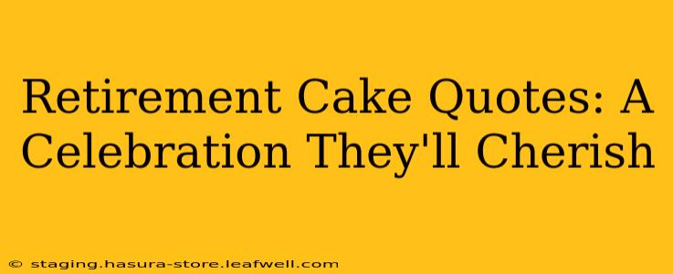 Retirement Cake Quotes: A Celebration They'll Cherish