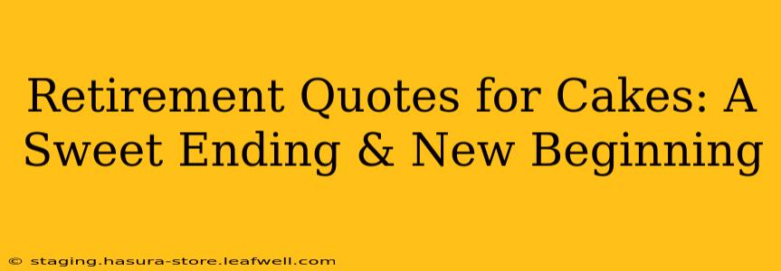 Retirement Quotes for Cakes: A Sweet Ending & New Beginning