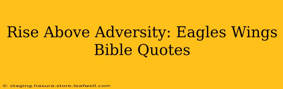 Rise Above Adversity: Eagles Wings Bible Quotes