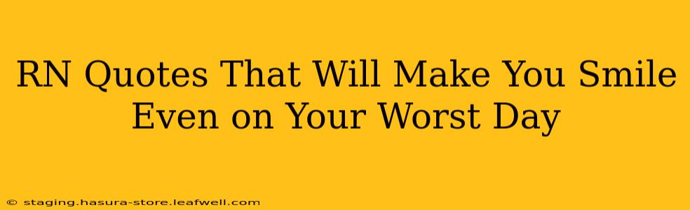 RN Quotes That Will Make You Smile Even on Your Worst Day