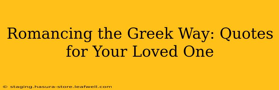 Romancing the Greek Way: Quotes for Your Loved One