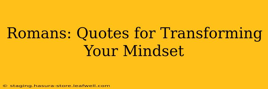 Romans: Quotes for Transforming Your Mindset