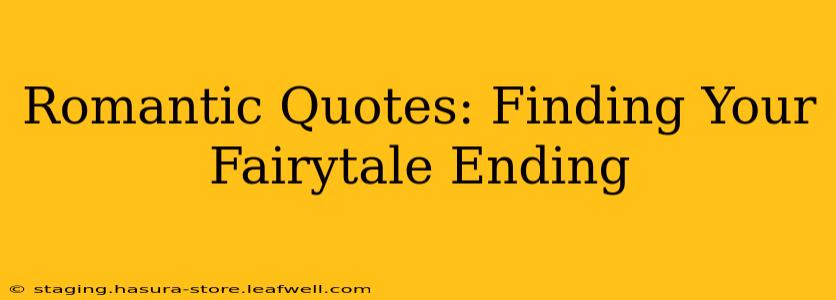 Romantic Quotes: Finding Your Fairytale Ending