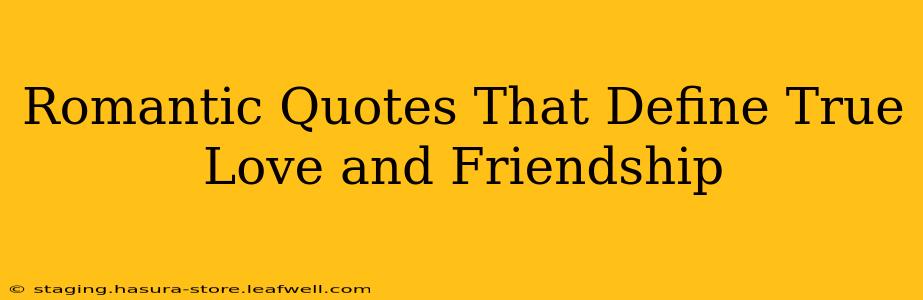 Romantic Quotes That Define True Love and Friendship