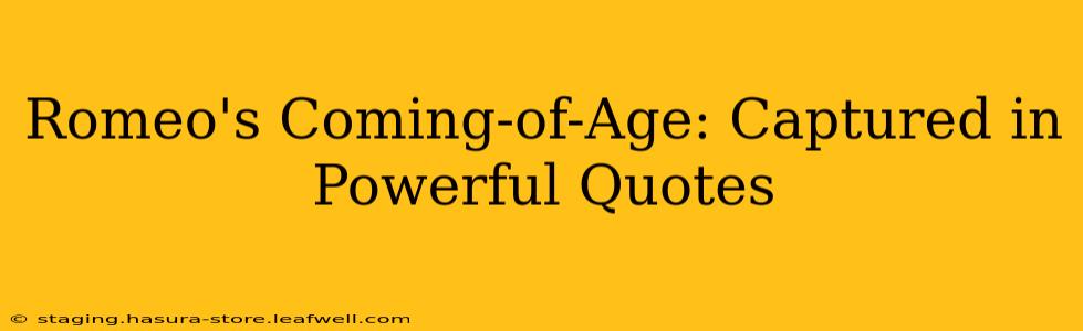Romeo's Coming-of-Age: Captured in Powerful Quotes