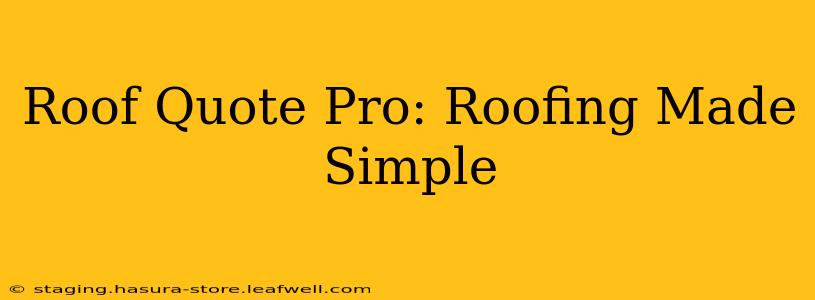 Roof Quote Pro: Roofing Made Simple