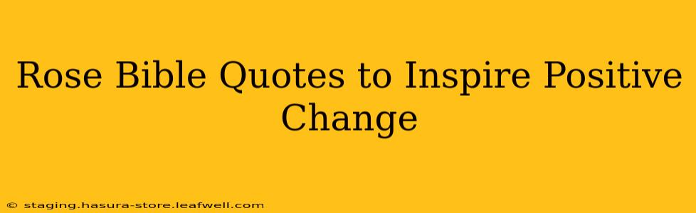 Rose Bible Quotes to Inspire Positive Change
