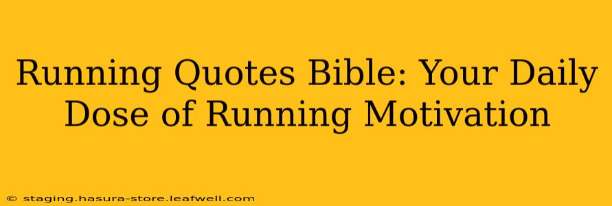 Running Quotes Bible: Your Daily Dose of Running Motivation