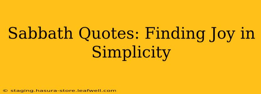 Sabbath Quotes: Finding Joy in Simplicity