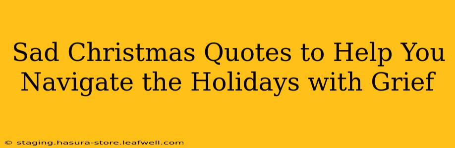 Sad Christmas Quotes to Help You Navigate the Holidays with Grief