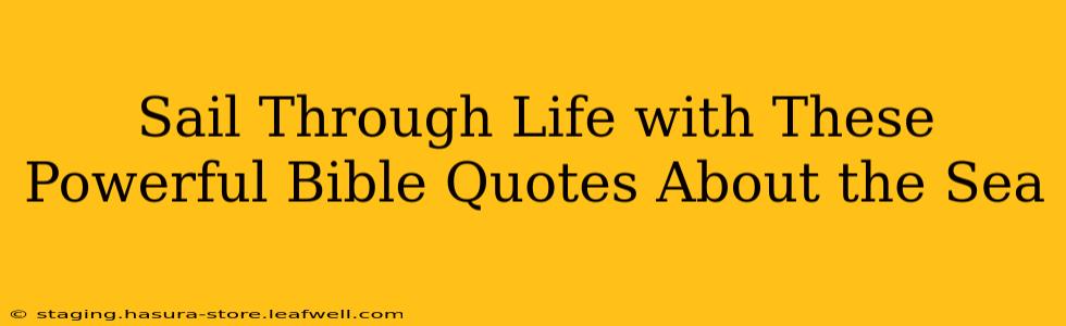 Sail Through Life with These Powerful Bible Quotes About the Sea