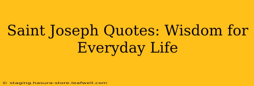 Saint Joseph Quotes: Wisdom for Everyday Life