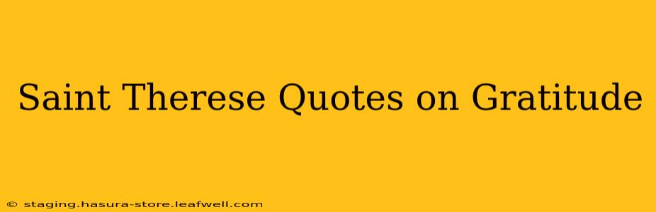 Saint Therese Quotes on Gratitude