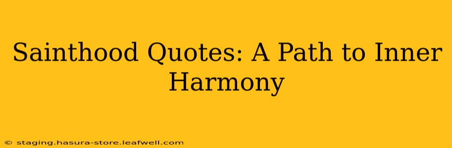 Sainthood Quotes: A Path to Inner Harmony