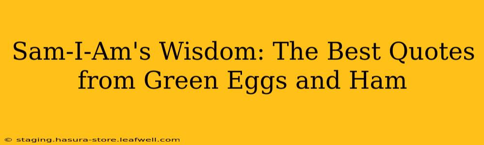 Sam-I-Am's Wisdom: The Best Quotes from Green Eggs and Ham