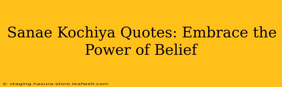 Sanae Kochiya Quotes: Embrace the Power of Belief