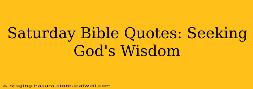 Saturday Bible Quotes: Seeking God's Wisdom