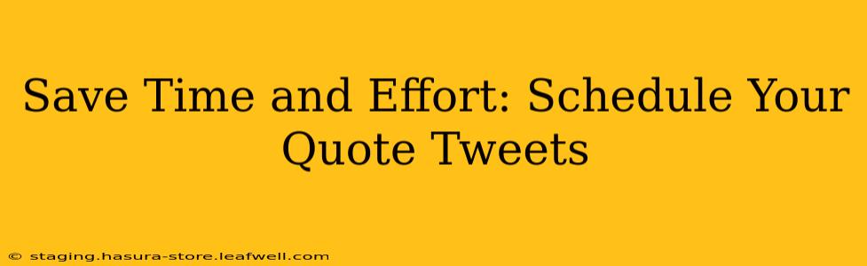 Save Time and Effort: Schedule Your Quote Tweets