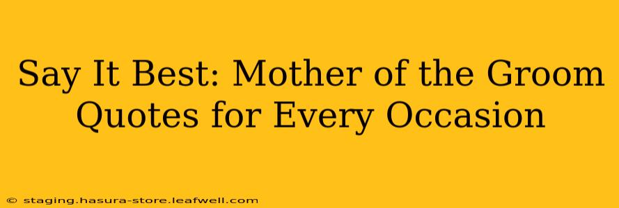 Say It Best: Mother of the Groom Quotes for Every Occasion