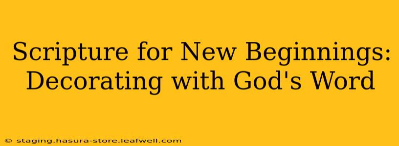 Scripture for New Beginnings: Decorating with God's Word
