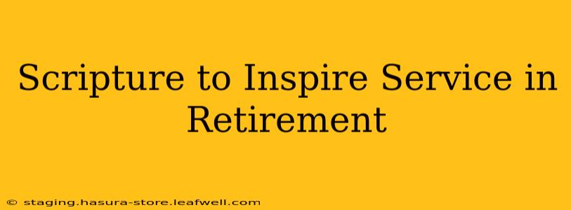 Scripture to Inspire Service in Retirement