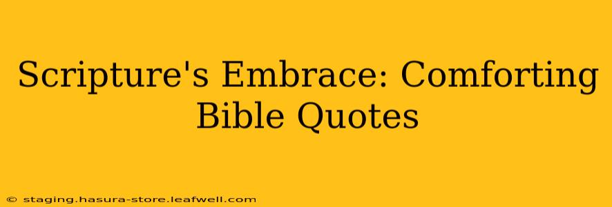 Scripture's Embrace: Comforting Bible Quotes