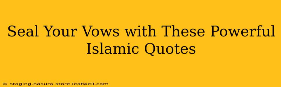 Seal Your Vows with These Powerful Islamic Quotes