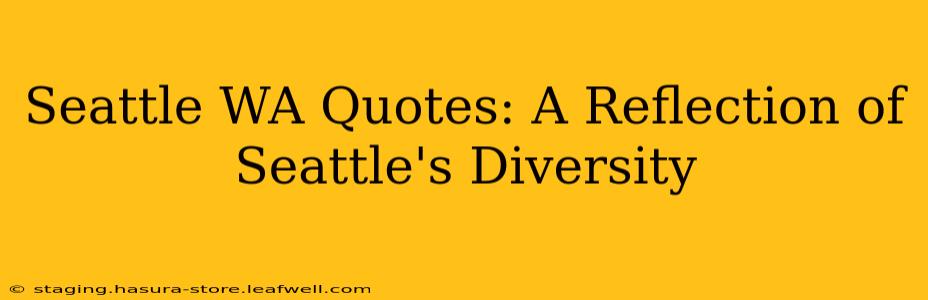 Seattle WA Quotes: A Reflection of Seattle's Diversity