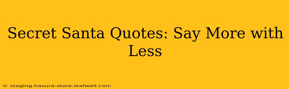 Secret Santa Quotes: Say More with Less