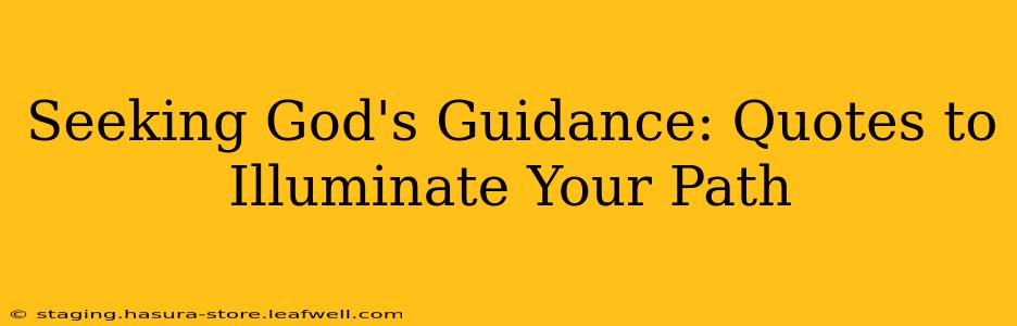 Seeking God's Guidance: Quotes to Illuminate Your Path