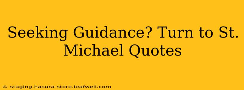 Seeking Guidance? Turn to St. Michael Quotes