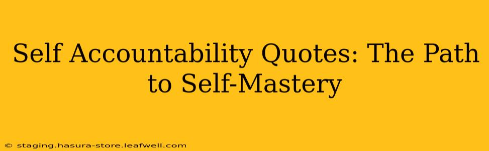 Self Accountability Quotes: The Path to Self-Mastery