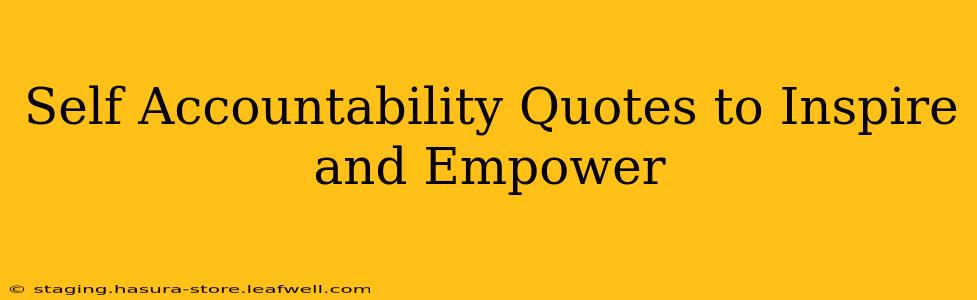 Self Accountability Quotes to Inspire and Empower