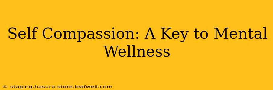 Self Compassion: A Key to Mental Wellness