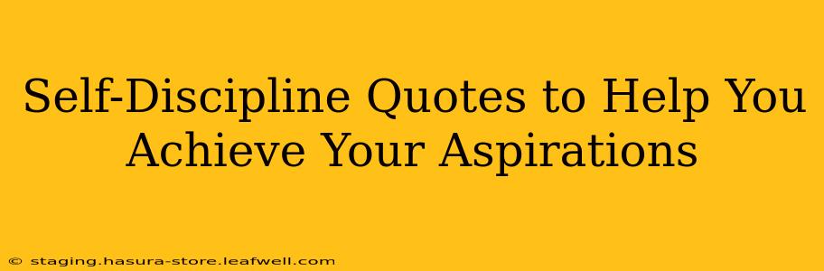 Self-Discipline Quotes to Help You Achieve Your Aspirations