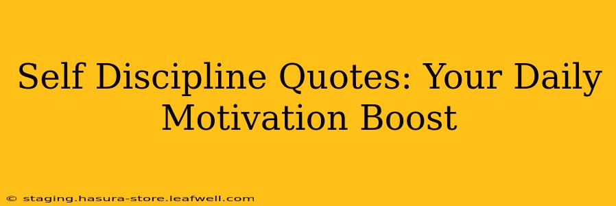 Self Discipline Quotes: Your Daily Motivation Boost