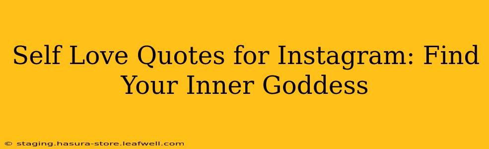 Self Love Quotes for Instagram: Find Your Inner Goddess
