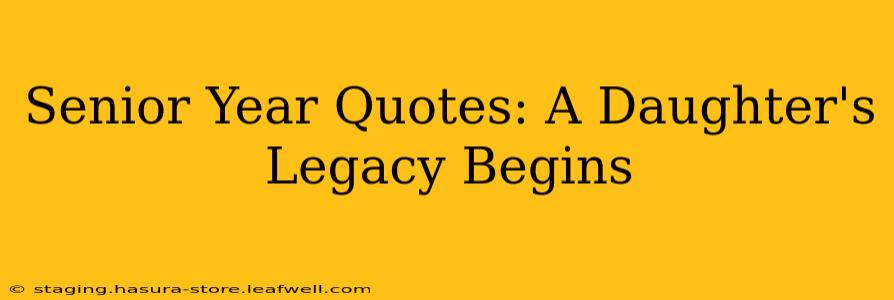 Senior Year Quotes: A Daughter's Legacy Begins