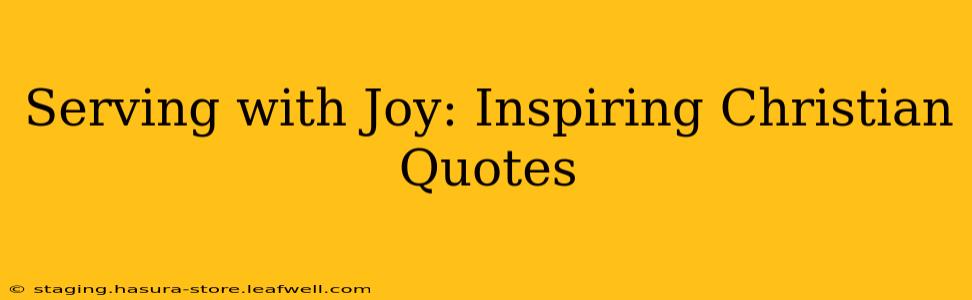 Serving with Joy: Inspiring Christian Quotes