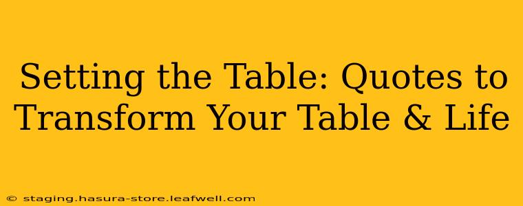 Setting the Table: Quotes to Transform Your Table & Life